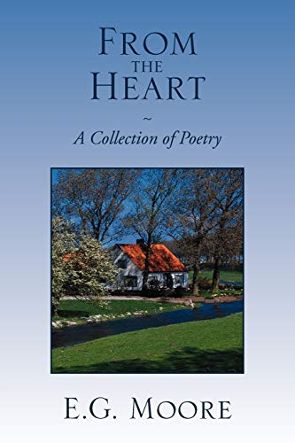 From the Heart - A Collection of Poetry: A Collection of Poetry