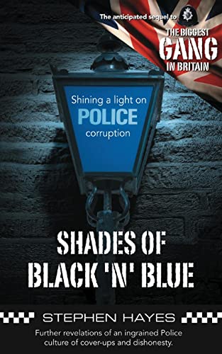 Shades of Black 'n' Blue - Further Revelations of an Ingrained Police Culture of Cover-ups and Dishonesty (Biggest Gang in Britain, Band 2)