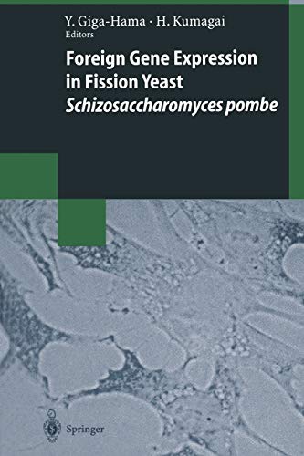 Foreign Gene Expression in Fission Yeast: Schizosaccharomyces pombe (Biotechnology Intelligence Unit)