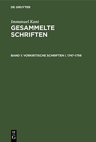 Vorkritische Schriften I. 1747–1756 (Immanuel Kant: Gesammelte Schriften. Abtheilung I: Werke)