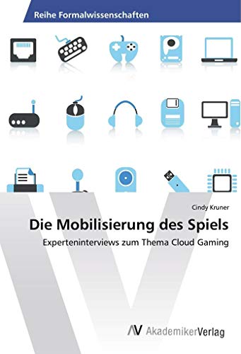 Die Mobilisierung des Spiels: Experteninterviews zum Thema Cloud Gaming