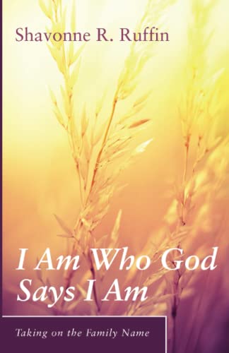 I Am Who God Says I Am (Taking on the Family Name)