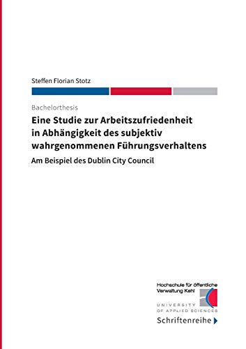 Eine Studie zur Arbeitszufriedenheit in Abhängigkeit des subjektiv wahrgenommenen Führungsverhaltens: Am Beispiel des Dublin City Council