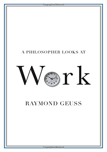 Raymond Geuss A Philosopher Looks At Work