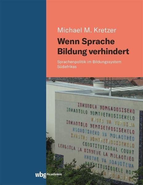 Wenn Sprache Bildung verhindert: Sprachenpolitik im Bildungssystem Südafrikas. Eine Untersuchung in den Provinzen Gauteng, Limpopo und North West