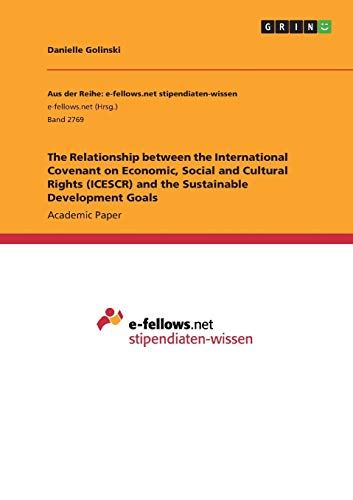The Relationship between the International Covenant on Economic, Social and Cultural Rights (ICESCR) and the Sustainable Development Goals