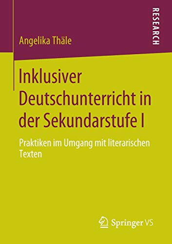 Inklusiver Deutschunterricht in der Sekundarstufe I: Praktiken im Umgang mit literarischen Texten