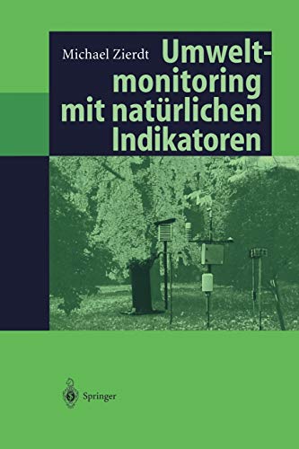 Umweltmonitoring mit natürlichen Indikatoren: Pflanzen ― Boden ― Wasser ― Luft