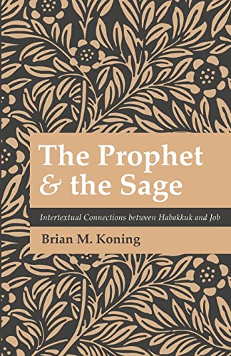 The Prophet and the Sage: Intertextual Connections Between Habakkuk and Job