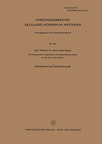 Einkommen und Textilverbrauch (Forschungsberichte des Landes Nordrhein-Westfalen / Fachgruppe Textilforschung) (German Edition) (Forschungsberichte des Landes Nordrhein-Westfalen, 819, Band 819)
