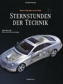 Sternstunden der Technik - Faszination Mercedes-Benz. Alles über die Mercedes-Personenwagen