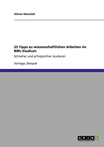 25 Tipps zu wissenschaftlichen Arbeiten im BWL-Studium: Schneller und erfolgreicher studieren