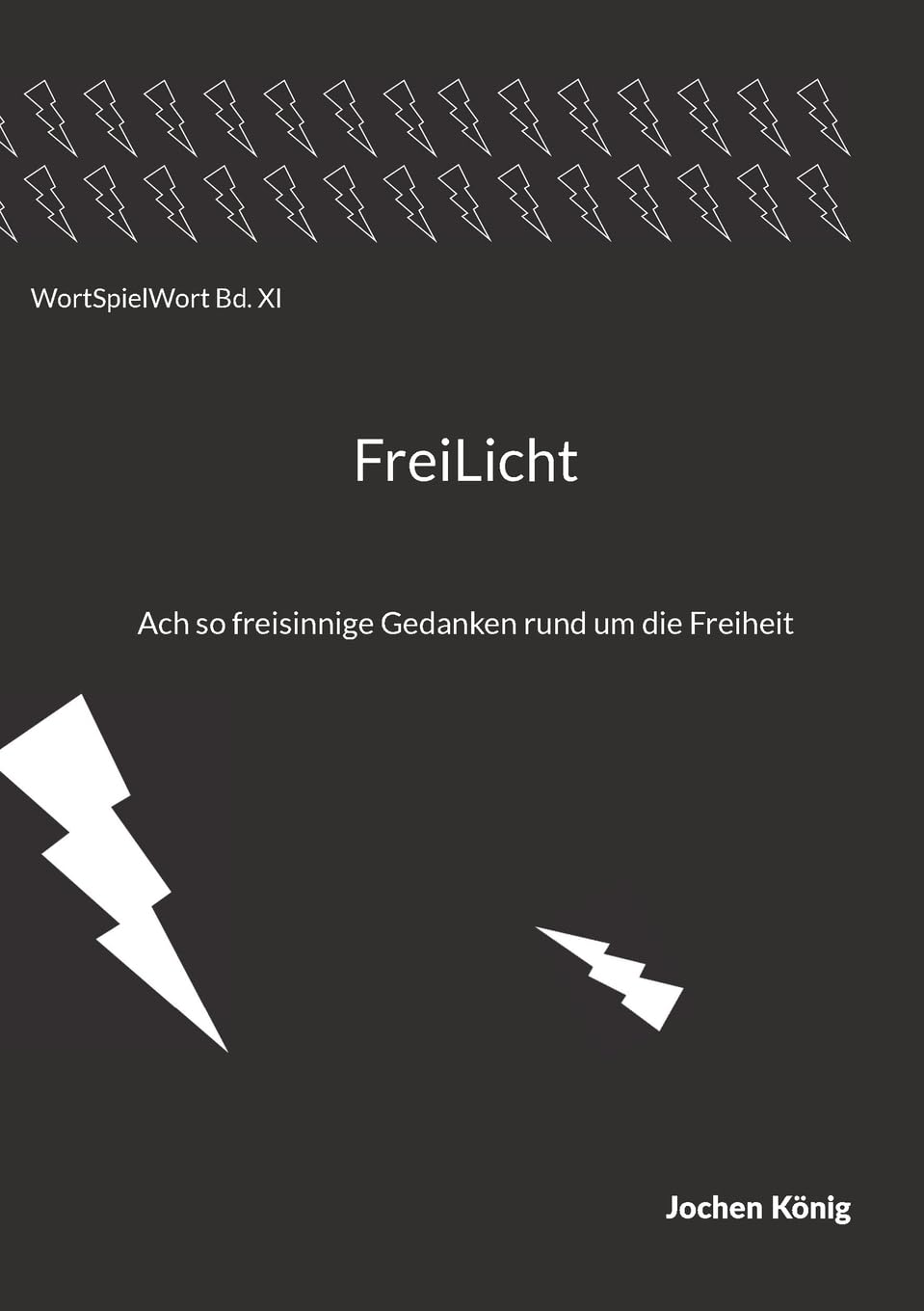 Freilicht: Ach so freisinnige Gedanken rund um die Freiheit (WortSpielWort)