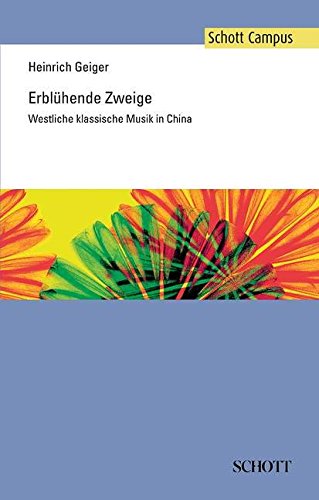 Erblühende Zweige: Westliche klassische Musik in China (Schott Campus)