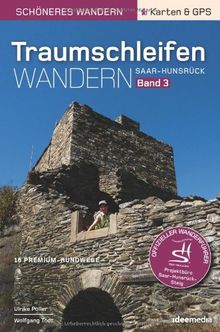 Traumschleifen Saar-Hunsrück - Band 3. Der offizielle Wanderführer mit Detail-Karten, Höhenprofilen und GPS-Daten. 16 neue Premium-Rundtouren im Hunsrück zwischen Saar, Mosel und Rhein
