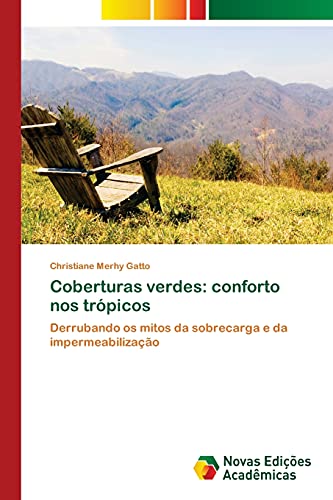 Coberturas verdes: conforto nos trópicos: Derrubando os mitos da sobrecarga e da impermeabilização