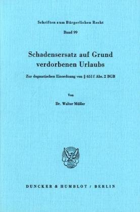 Schadensersatz auf Grund verdorbenen Urlaubs.: Zur dogmatischen Einordnung von § 651 f. Abs. 2 BGB.