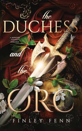 The Duchess and the Orc: A Monster Fantasy Romance (Orc Sworn)