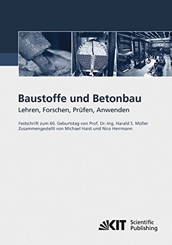 Baustoffe und Betonbau: Lehren, Forschen, Prüfen, Anwenden