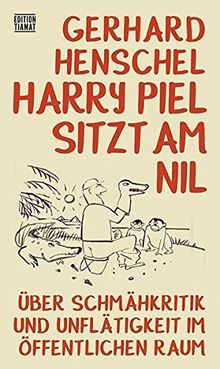 Harry Piel sitzt am Nil: Über Schmähkritik und Unflätigkeit im öffentlichen Raum (Critica Diabolis)