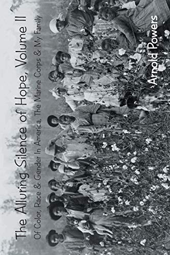 The Alluring Silence of Hope: Of Color, Race & Gender in America, The Marine Corps & My Family