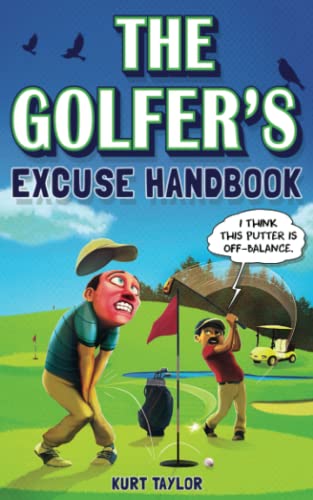 Kurt Taylor The Golfer's Excuse Handbook, Golfertainment For Good And Bad Golfers (Funny Golf Gift For Men And Women)