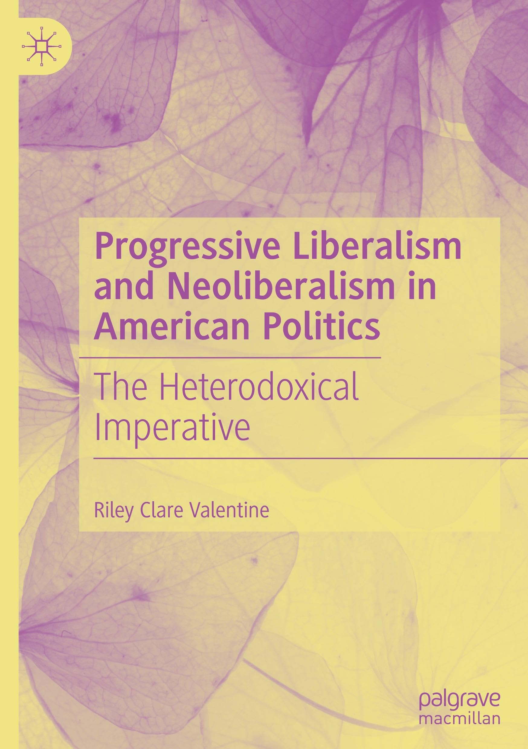 Progressive Liberalism and Neoliberalism in American Politics: The Heterodoxical Imperative