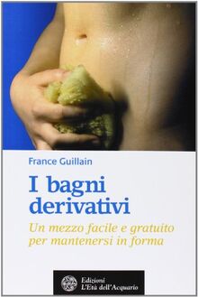 I bagni derivativi. Un mezzo facile e gratuito per mantenersi in forma