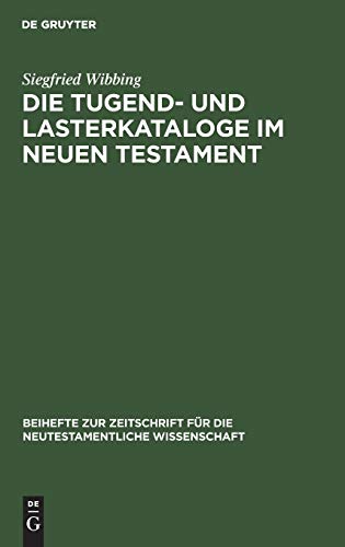 Die Tugend- und Lasterkataloge im Neuen Testament: Und ihre Traditionsgeschichte unter besonderer Berücksichtigung der Qumran-Texte (Beihefte zur ... neutestamentliche Wissenschaft, 25, Band 25)