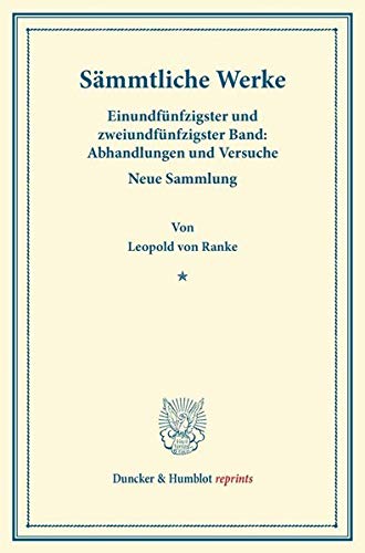 Sämmtliche Werke.: Einundfünfzigster und zweiundfünfzigster Band: Abhandlungen und Versuche. Neue Sammlung. Hrsg. von Alfred Dove - Theodor Wiedemann. (Duncker & Humblot reprints)