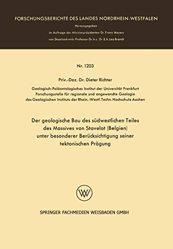 Der geologische Bau des südwestlichen Teiles des Massives von Stavelot (Belgien) unter besonderer Berücksichtigung seiner tektonischen Prägung: Mit ... Landes Nordrhein-Westfalen, 1203, Band 1203)