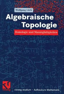 Algebraische Topologie: Homologie und Mannigfaltigkeiten (vieweg studium; Aufbaukurs Mathematik) (German Edition)