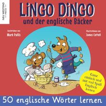 Lingo Dingo und der englische Bäcker: Eine herzliche, lustige Geschichte, die 50 englische Wörter umfasst. Englisch lernen kinder (zweisprachige ... englisch deutsch anfänger, englisch