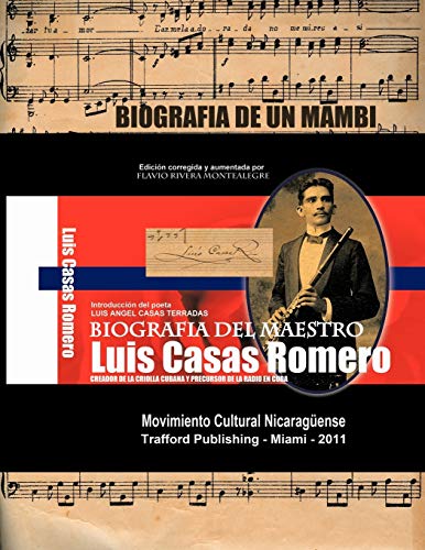Biografia Del Maestro Luis Casas Romero: Biografia de un Mambí. Creador de la Criolla Cubana y Precursor de la Radio en Cuba: Biografia de Un Mamb . ... Cubana y Precursor de La Radio En Cuba