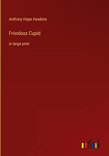 Frivolous Cupid: in large print