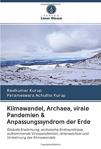 Klimawandel, Archaea, virale Pandemien & Anpassungssyndrom der Erde: Globale Erwärmung, archaische Endosymbiose, aufkommende Viruspandemien, Artenwechsel und Umkehrung des Klimawandels