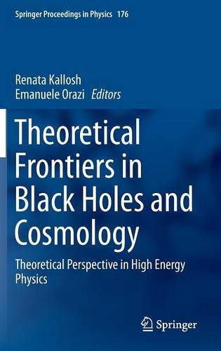 Theoretical Frontiers in Black Holes and Cosmology: Theoretical Perspective in High Energy Physics (Springer Proceedings in Physics)