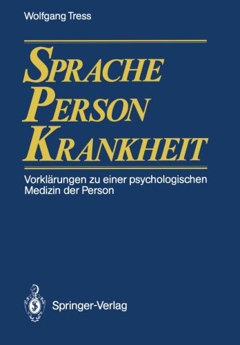 Sprache, Person, Krankheit: Vorklärungen zu einer psychologischen Medizin der Person