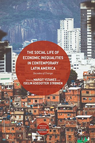 The Social Life of Economic Inequalities in Contemporary Latin America: Decades of Change (Approaches to Social Inequality and Difference)