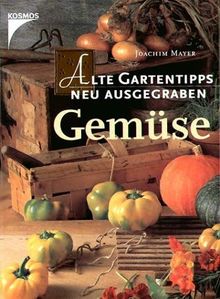 Alte Gartentipps neu ausgegraben, Gemüse