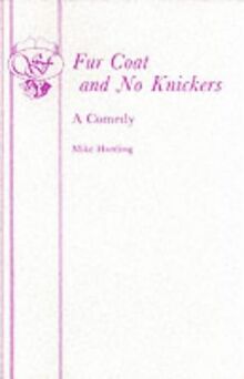 Fur Coat and No Knickers (Acting Edition S.)