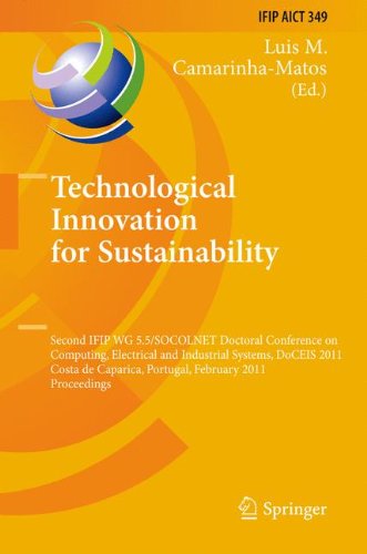 Technological Innovation for Sustainability: Second IFIP WG 5.5/SOCOLNET Doctoral Conference on Computing, Electrical and Industrial Systems, DoCEIS ... in Information and Communication Technology)