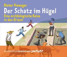 Der Schatz im Hügel: Eine archäologische Reise in den Orient