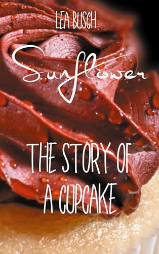 Sunflower: The Story Of A Cupcake