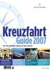 Kreuzfahrt Guide 2007: Für den perfekten Urlaub auf dem Wasser