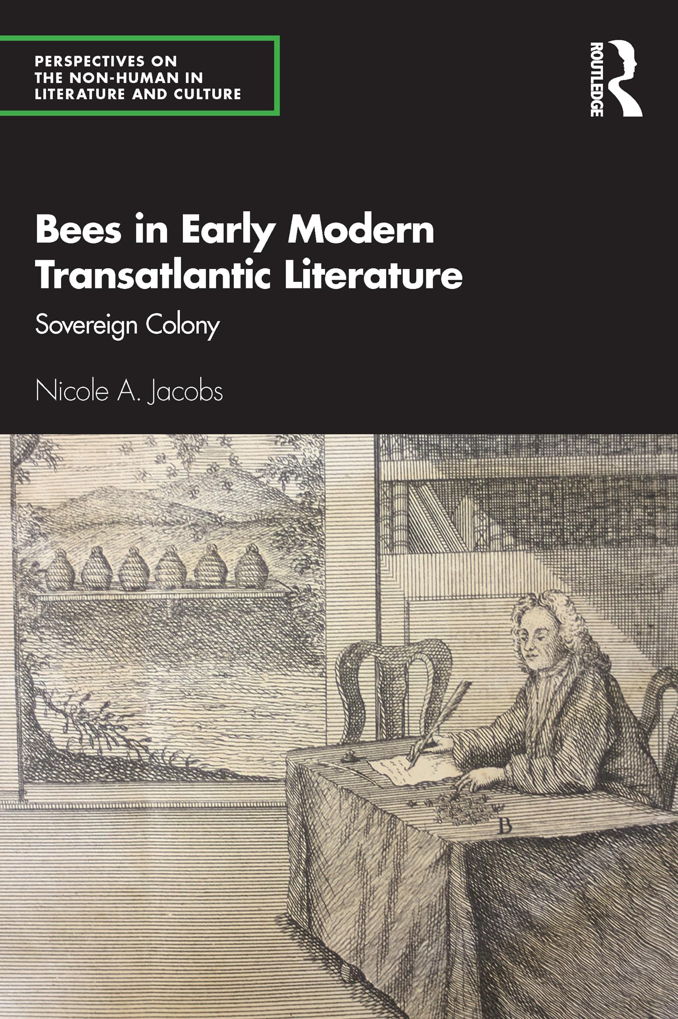 Bees in Early Modern Transatlantic Literature: Sovereign Colony (Perspectives on the Non-human in Literature and Culture)