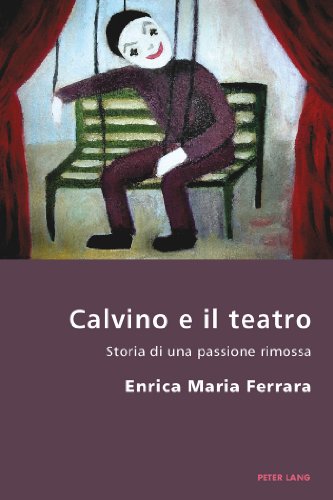 Calvino e il teatro: Storia di una passione rimossa (Italian Modernities)