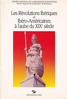 Les révolutions iberiques et ibero américaines a l'aube du XIXème siecle