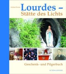 Lourdes - Stätte des Lichts: Geschenk- und Pilgerbuch