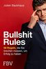 Bullshit Rules: 50 Regeln, die Sie brechen müssen, um Erfolg zu haben